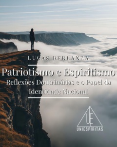 Patriotismo e Espiritismo: Reflexões Doutrinárias e o Papel da Identidade Nacional