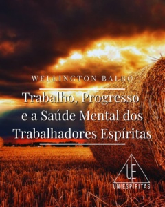 Trabalho, Progresso e a Saúde Mental dos Trabalhadores Espíritas