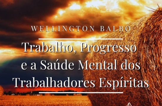 Trabalho, Progresso e a Saúde Mental dos Trabalhadores Espíritas